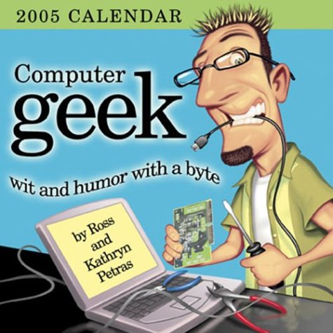 Computer Geek: 2005 Day-to-Day Calendar (9780740743139) by Petras, Ross; Petras, Kathryn