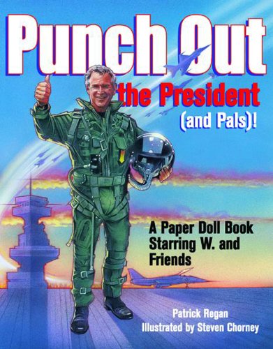 Stock image for Punch Out the President! (and Pals): A Paper Doll Book Starring W. and Friends for sale by Wonder Book