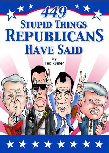 Beispielbild fr 449 Stupid Things Republicans Have Said zum Verkauf von Wonder Book