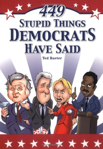 Beispielbild fr 449 Stupid Things Democrats Have Said zum Verkauf von Wonder Book