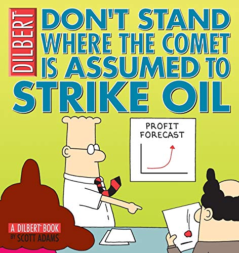 Imagen de archivo de Don't Stand Where the Comet is Assumed to Strike Oil: A Dilbert Book a la venta por SecondSale