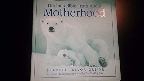 Beispielbild fr The Incredible Truth About Motherhood zum Verkauf von WorldofBooks