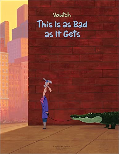 Beispielbild fr This Is As Bad As It Gets : A Voutch Cartoon Collection zum Verkauf von Better World Books