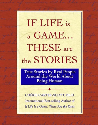 Beispielbild fr If Life Is a Game. These Are the Stories : True Stories by Real People Around the World about Being Human zum Verkauf von Better World Books