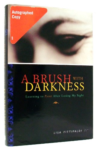 Imagen de archivo de Brush with Darkness: Learning to Paint After Losing My Sight a la venta por Gulf Coast Books