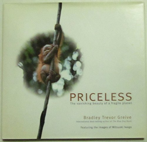 Priceless: The Vanishing Beauty of a Fragile Planet (9780740747021) by Greive, Bradley Trevor