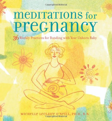 Stock image for Meditations for Pregnancy : 36 Weekly Practices for Bonding with Your Unborn Baby for sale by Better World Books: West