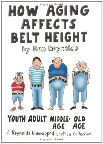 Beispielbild fr How Aging Affects Belt Height: A Reynolds Unwrapped Cartoon Collection zum Verkauf von Goodwill of Colorado