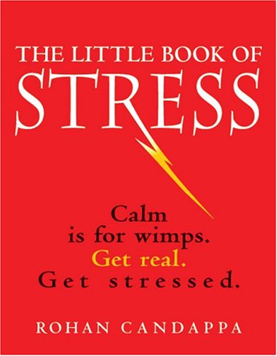 9780740747311: The Little Book of Stress: Calm Is for Wimps, Get Real. Get Stressed