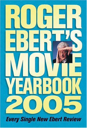 Beispielbild fr Roger Ebert's Movie Yearbook 2005 zum Verkauf von SecondSale