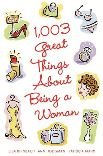1,003 Great Things About Being a Woman (9780740750137) by Birnbach, Lisa; Hodgman, Ann; Marx, Patricia