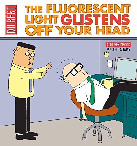 9780740751134: The Fluorescent Light Glistens Off Your Head: A Dilbert Collection