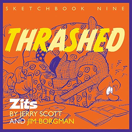 Thrashed: Zits Sketchbook No. 9 (Volume 13) (9780740751172) by Scott, Jerry; Borgman, Jim