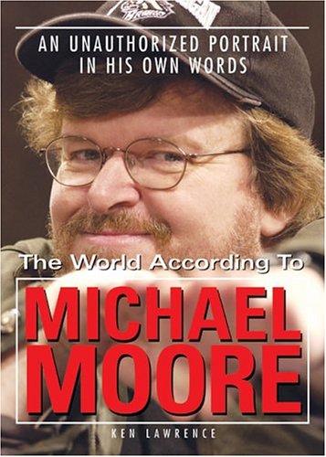 Stock image for The World According to Michael Moore : A Unauthorized Portrait in His Own Words for sale by Black and Read Books, Music & Games