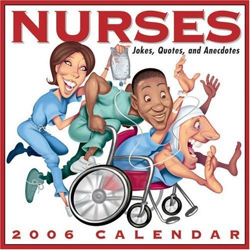 Nurses: Jokes, Quotes, and Anecdotes 2006 Day-to-Day Calendar (9780740751912) by Andrews McMeel Publishing,LLC