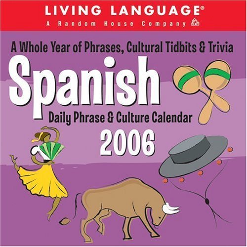 Living Language Spanish: Daily Phrase & Culture 2006 Day to Day Calendar (9780740752698) by Living Language