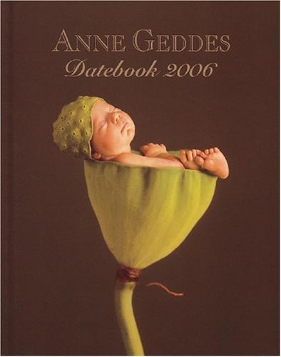 ANNE GEDDES-FLOWERS 2006 DESK (9780740752964) by Andrews McMeel Publishing,LLC