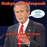 Dubya Doublespeak: Jumbled Jargon from George 2006 Wall Calendar (9780740754234) by Andrews McMeel Publishing,LLC