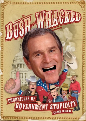 Stock image for Bush-Whacked: Chronicles of Government Stupidity for sale by WorldofBooks