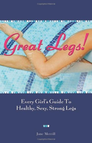 Stock image for Great Legs! : Every Girl's Guide to Healthy, Sexy, Strong Legs for sale by Better World Books