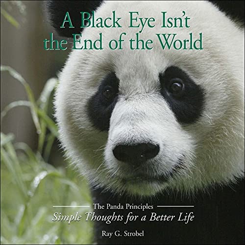 Beispielbild fr A Black Eye Isn't the End of the World: The Panda Priciples: Simple Thoughts for a Better Life zum Verkauf von Wonder Book