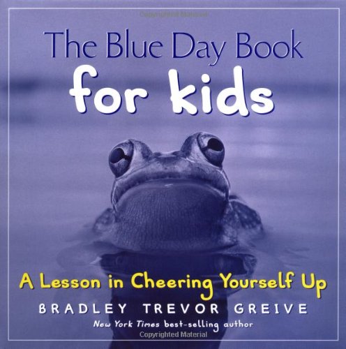 Stock image for The Blue Day Book for Kids: A Lesson in Cheering Yourself Up for sale by AwesomeBooks