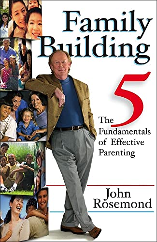 Stock image for Family Building: The Five Fundamentals of Effective Parenting (John Rosemond) for sale by SecondSale
