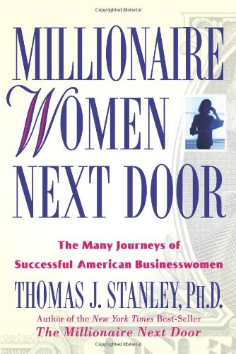 Imagen de archivo de Millionaire Women Next Door: The Many Journeys of Successful American Businesswomen a la venta por ZBK Books