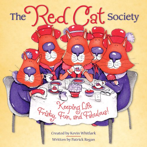 The Red Cat Society: Keeping Life Frisky, Fun, and Fabulous! (9780740755873) by Whitlark, Kevin; Regan, Patrick