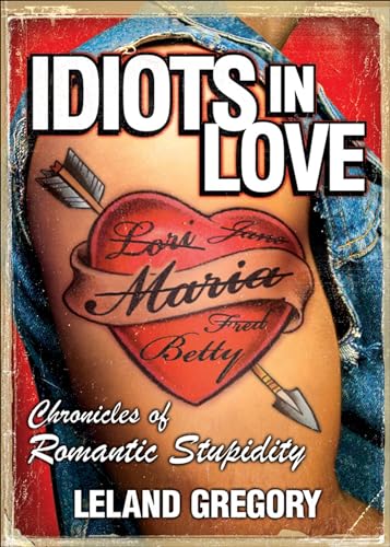 Stock image for Idiots in Love : Chronicles of Romantic Stupidity for sale by Better World Books