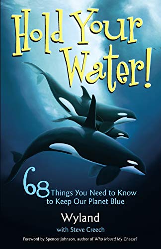 Stock image for Hold Your Water: 68 Things You Need to Know to Keep Our Planet Blue for sale by Wonder Book