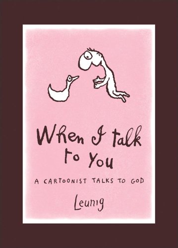 Stock image for When I Talk to You: A Cartoonist Talks to God for sale by ThriftBooks-Dallas