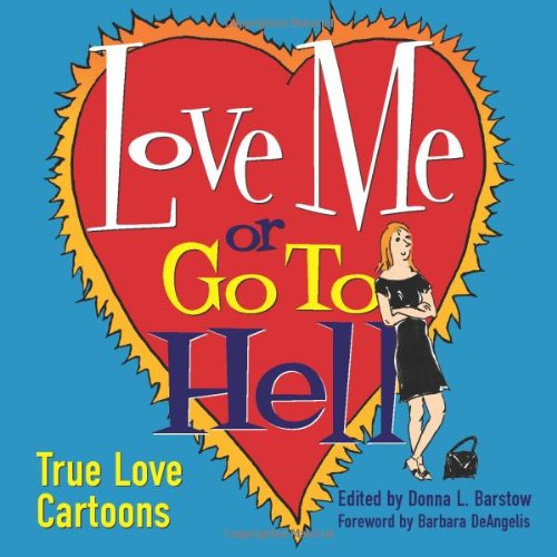 9780740756986: Love Me or Go to Hell: True Love Cartoons