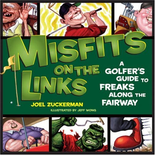 Imagen de archivo de Misfits on the Links : A Golfer's Guide to Freaks along the Fairway a la venta por Better World Books