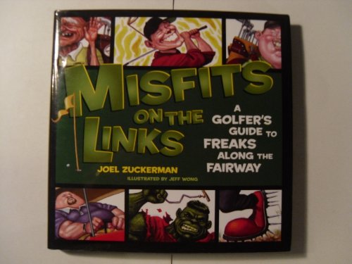 Stock image for Misfits on the Links: A Golfer's Guide to Freaks Along the Fairway for sale by WorldofBooks