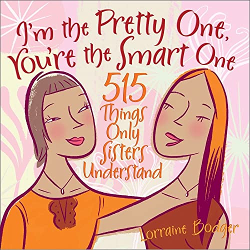 Stock image for I'm the Pretty One, You're the Smart One: 515 Things Only Sisters Understand for sale by HPB Inc.