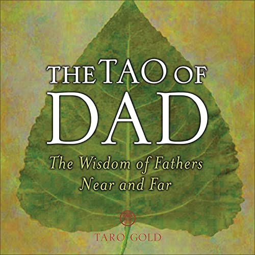 Imagen de archivo de The Tao of Dad: The Wisdom of Fathers Near and Far a la venta por HPB-Ruby