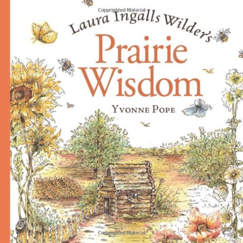 Beispielbild fr Laura Ingalls Wilder's Prairie Wisdom zum Verkauf von Books of the Smoky Mountains
