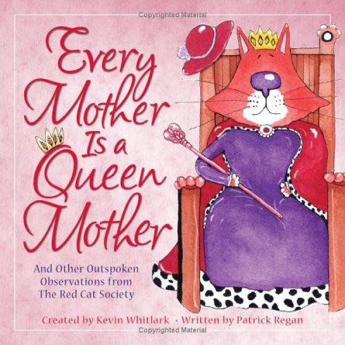 Imagen de archivo de Every Mother Is a Queen Mother: And Other Outspoken Observations from The Red Cat Society a la venta por Wonder Book