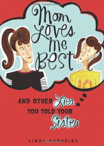 Beispielbild fr Mom Loves Me Best: And Other Lies You Told Your Sister zum Verkauf von Wonder Book