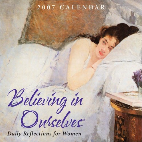 Believing in Ourselves Daily Reflections for Women 2007 Day-to-Day Calendar (9780740759567) by Andrews McMeel Publishing,LLC