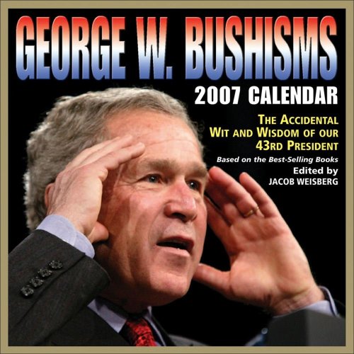 Stock image for George W. Bushisms 2007 Day-to-Day Calendar for sale by Books From California