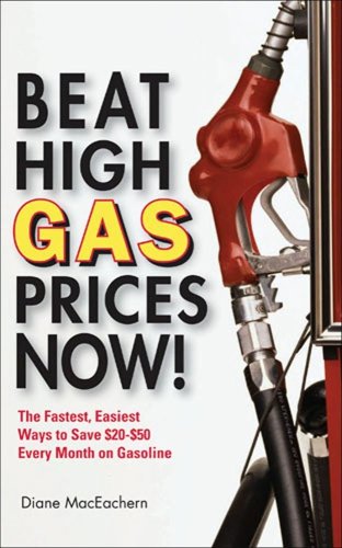 Imagen de archivo de Beat High Gas Prices Now!: The Fastest, Easiest Ways to Save $20-$50 Every Month on Gas a la venta por RiLaoghaire