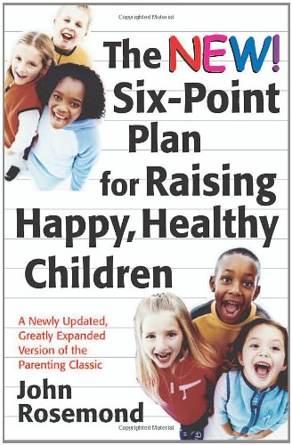 Stock image for The New Six-Point Plan for Raising Happy, Healthy Children (Volume 13) (John Rosemond) for sale by SecondSale