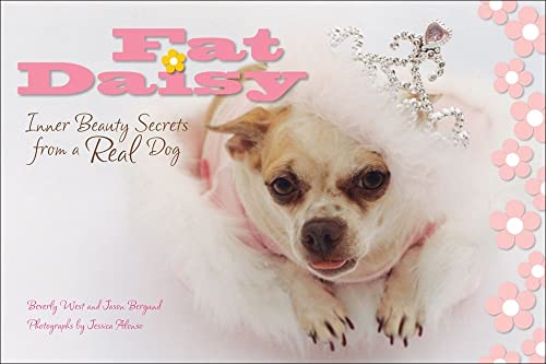 Beispielbild fr Fat Daisy: Inner Beauty Secrets from a Real Dog zum Verkauf von Goodwill