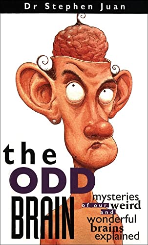 Stock image for The Odd Brain : Mysteries of Our Weird and Wonderful Brains Explained for sale by Better World Books