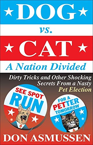 Stock image for Dog vs. Cat: a Nation Divided : Dirty Tricks and Other Shocking Secrets from a Nasty Pet Election for sale by Better World Books: West