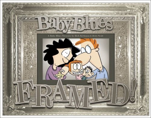 Framed!: a Baby Blues Treasury (Volume 25) (9780740761942) by Kirkman, Rick; Scott, Jerry