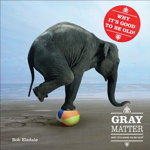 Imagen de archivo de Gray Matter: Why It's Good to Be Old! a la venta por Hastings of Coral Springs