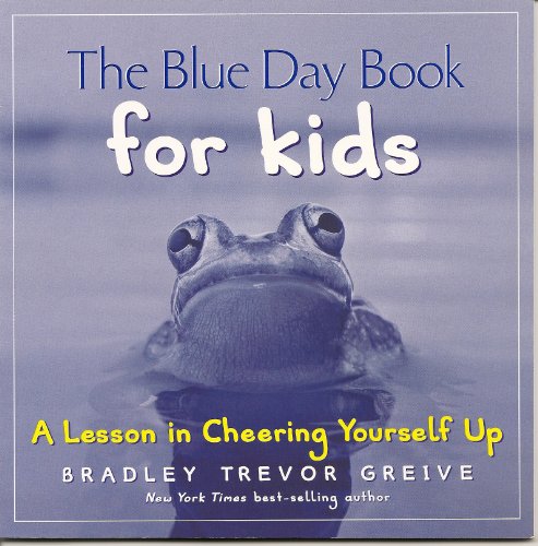 The Blue Day Book for Kids: A Lesson in Cheering Yourself Up (9780740762703) by Bradley Greive